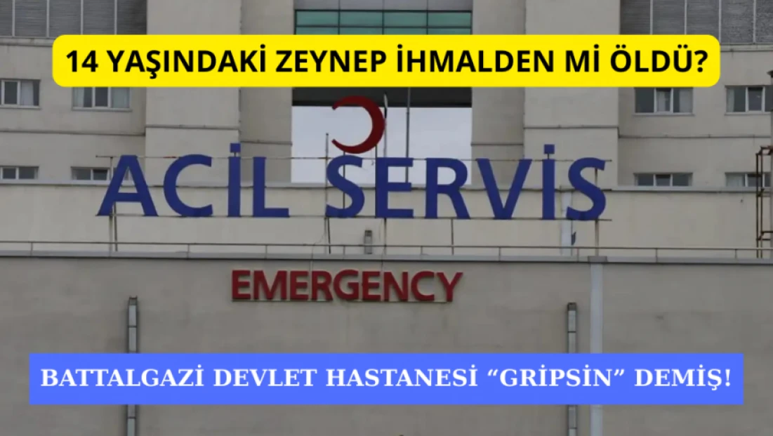 14 yaşındaki Zeynep ihmalden mi öldü?