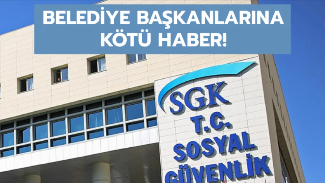 Belediye başkanlarına kötü haber!