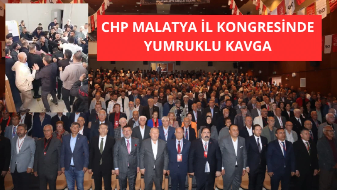 CHP Malatya İl Kongresinde yumruklu kavga