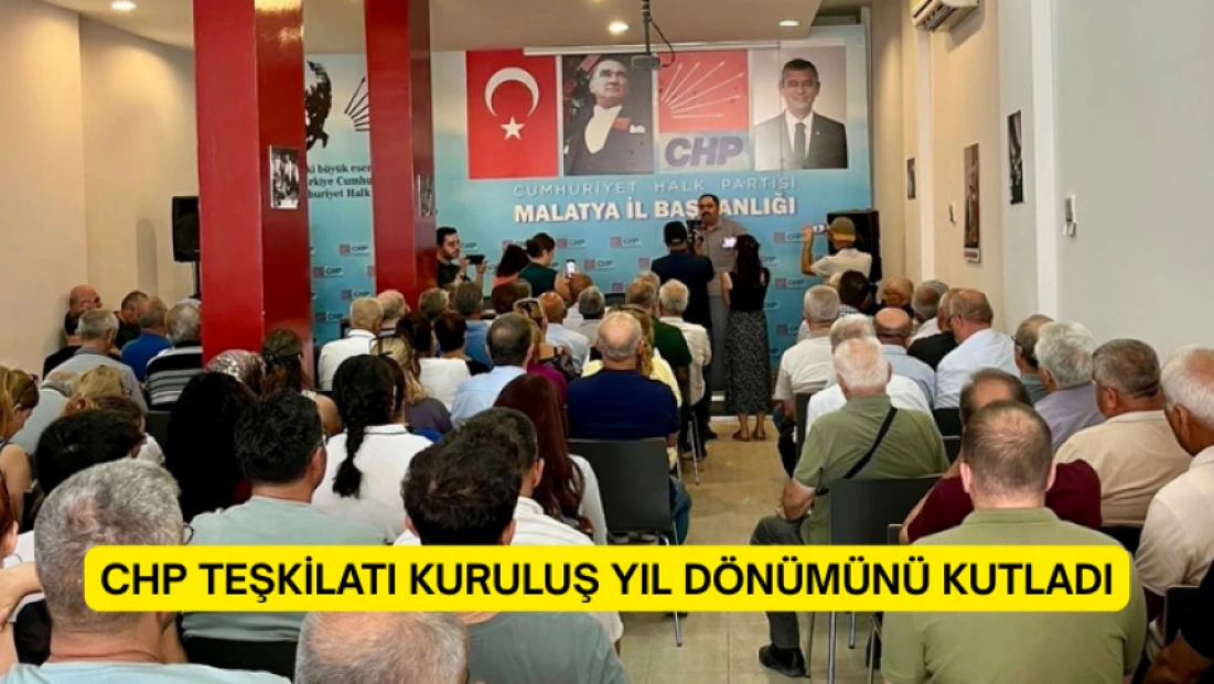 CHP Malatya teşkilatı kuruluş yıl dönümünü kutladı