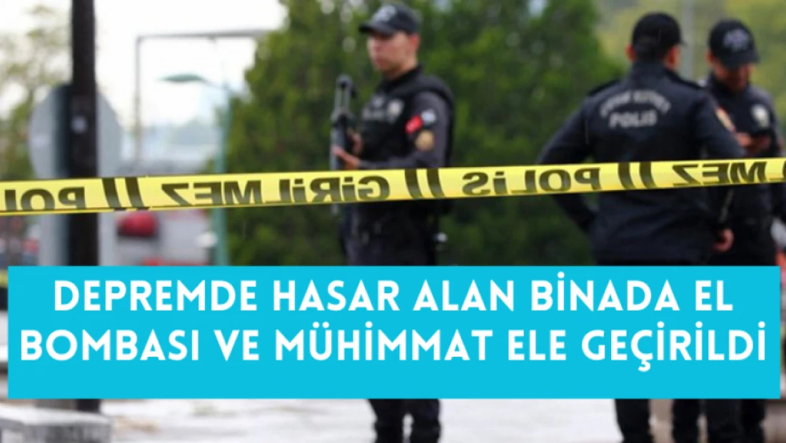 Depremde hasar alan binada el bombası ve mühimmat ele geçirildi