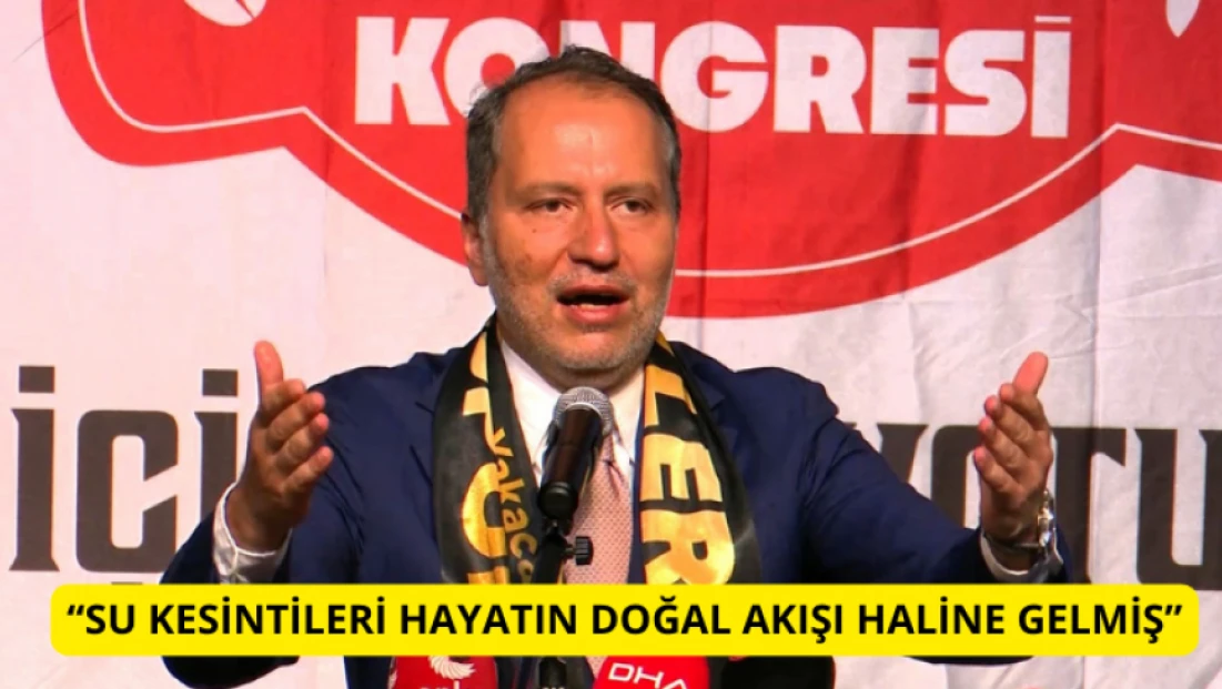 Erbakan: Malatya gibi bir şehirde su kesintileri hayatın doğal akışı haline gelmiş durumda