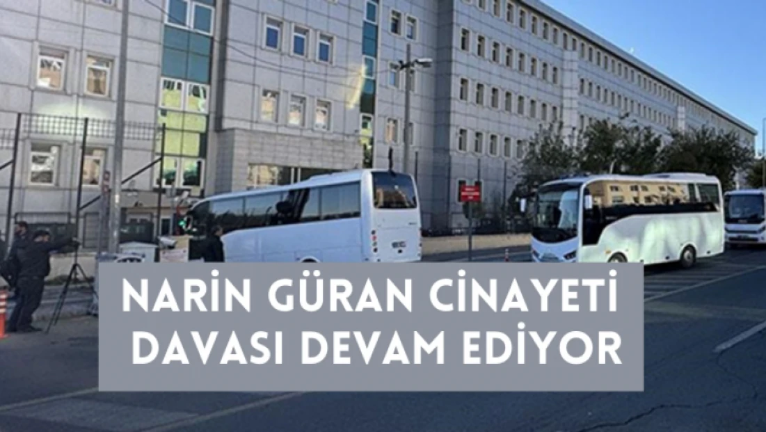 Narin Güran cinayeti davası 3'üncü gününde de devam ediyor