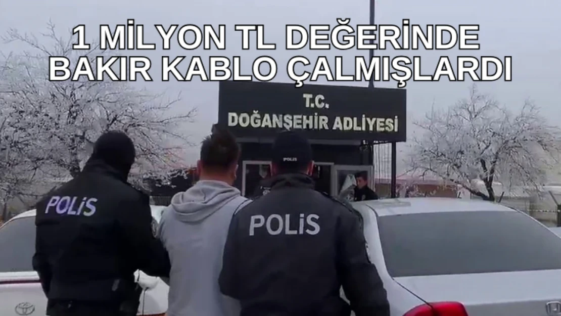 1 milyon TL değerinde bakır kablo çalmışlardı