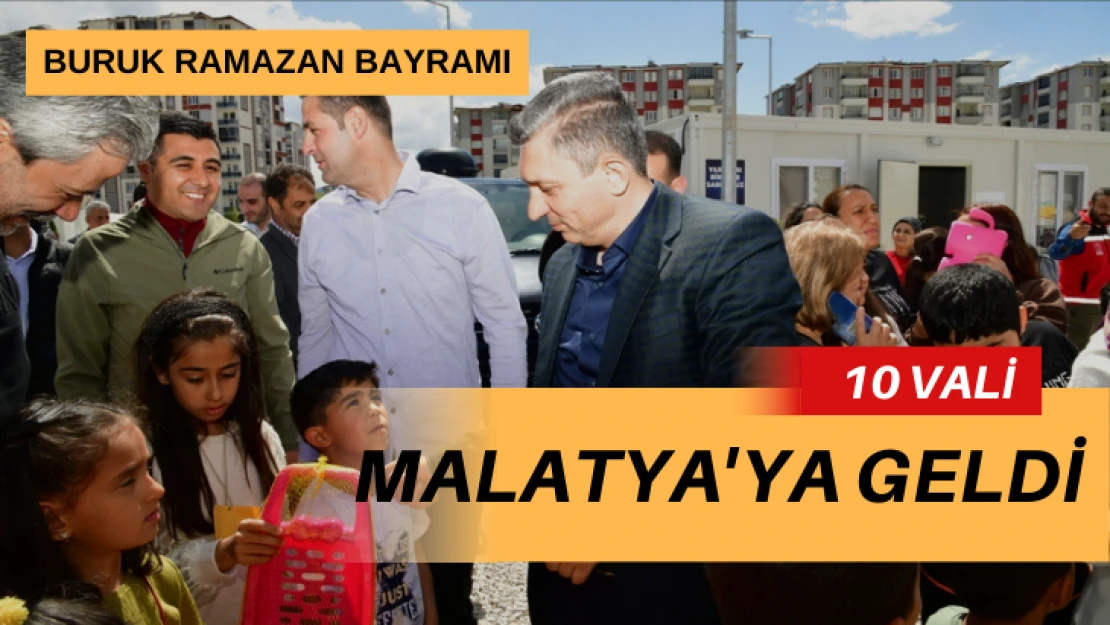 10 Vali Malatya'ya geldi