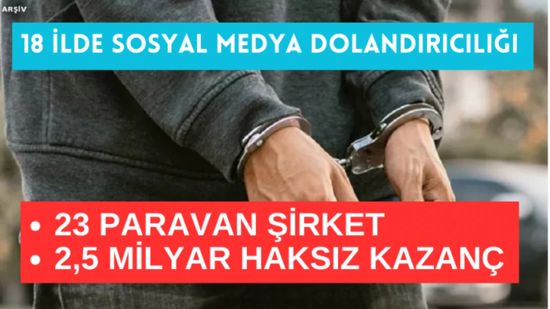 18 ilde sosyal medya dolandırıcılığı