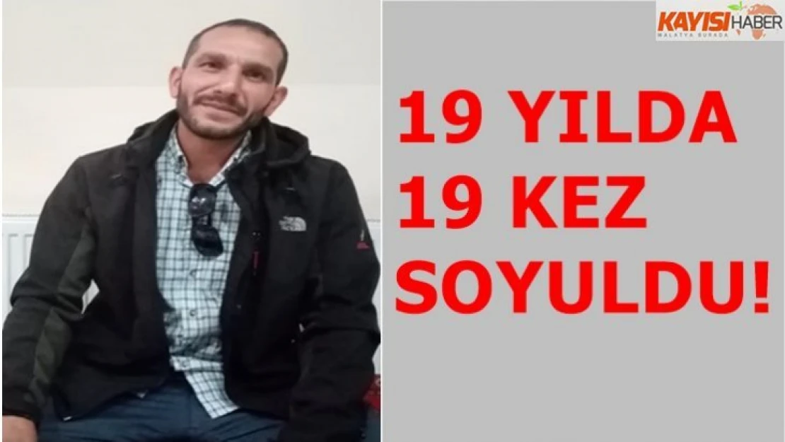 19 yılda 19 kez soyuldu!