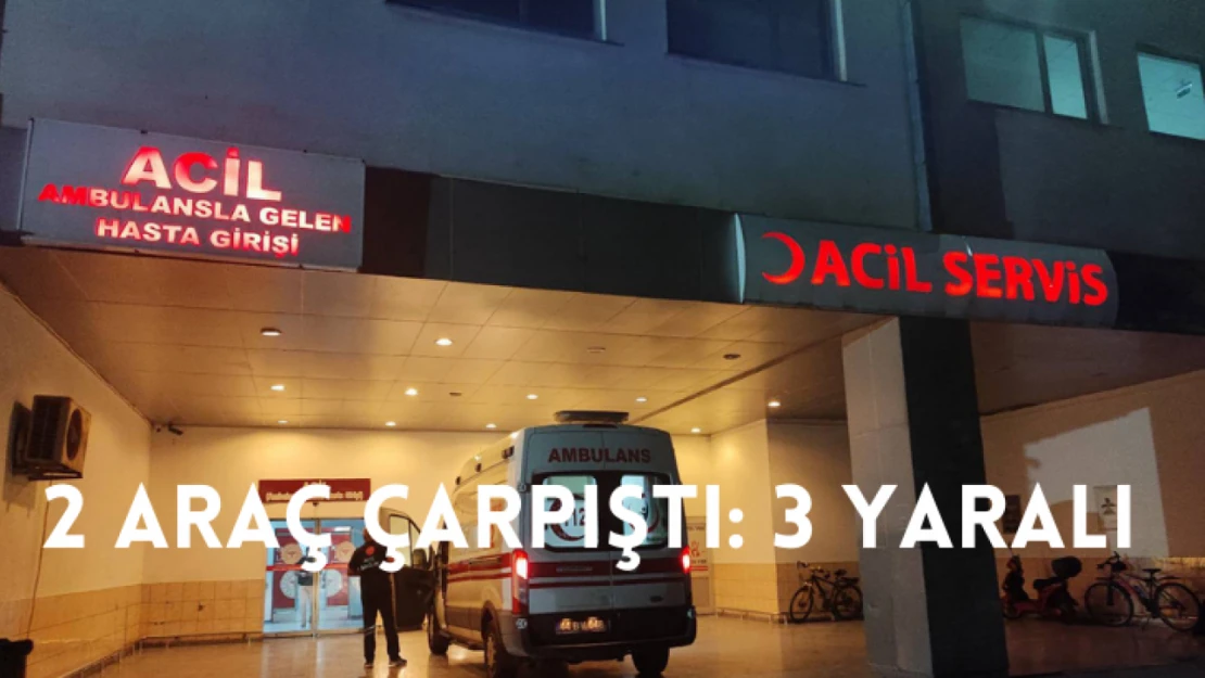 2 araç çarpıştı: 3 yaralı