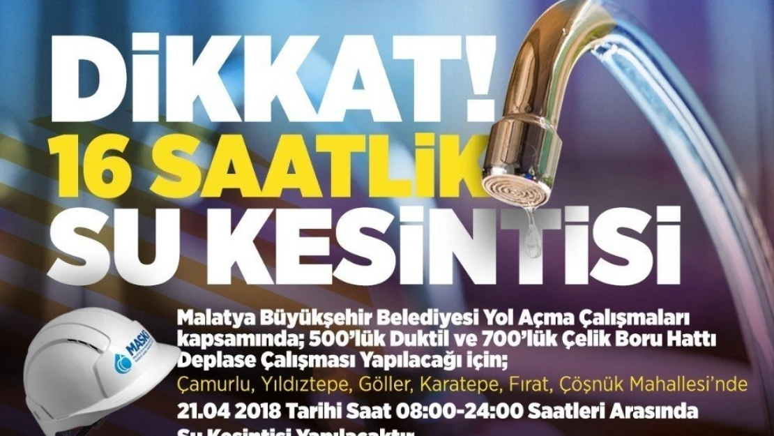 Malatya'da 16 saatlik su kesintisi
