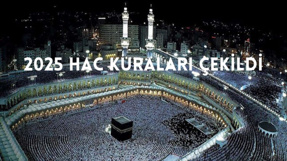 2025 hac kuraları çekildi