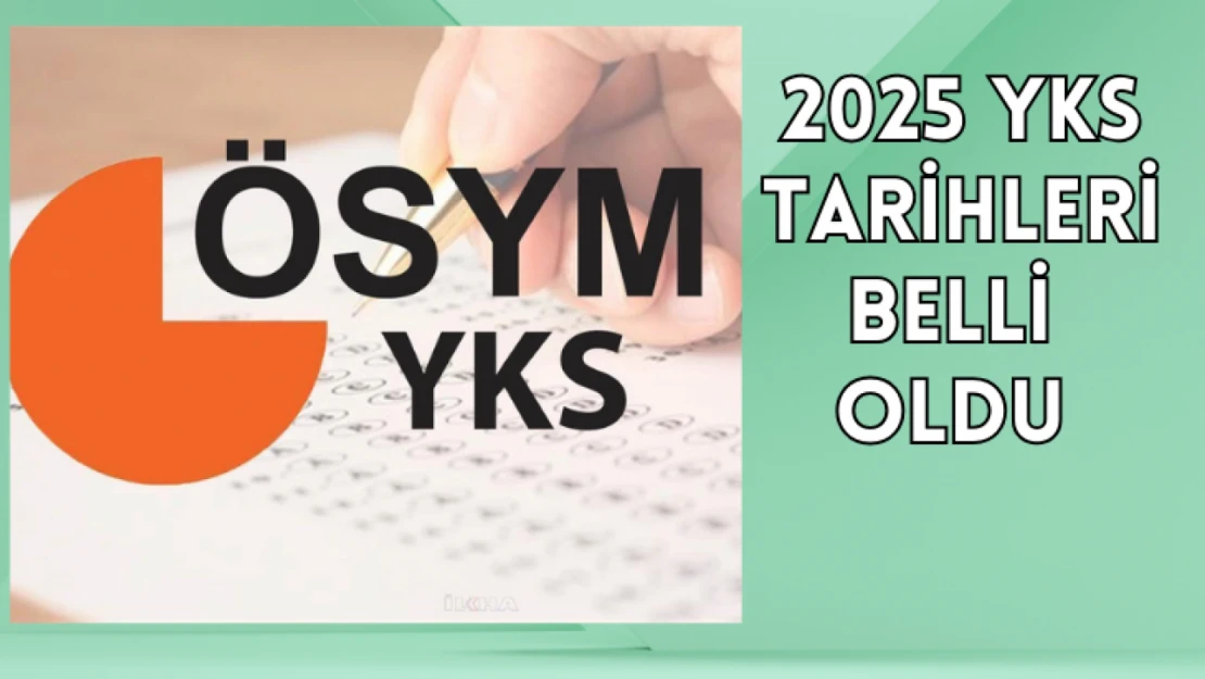 2025 YKS tarihleri belli oldu