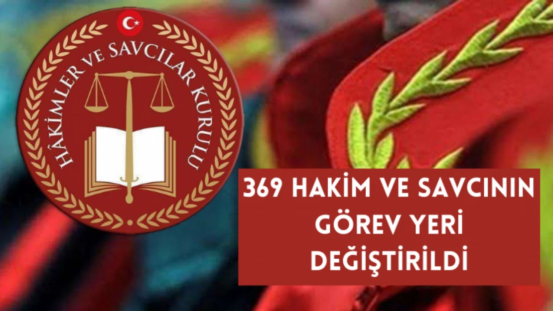 369 hâkim ve savcının görev yeri değiştirildi