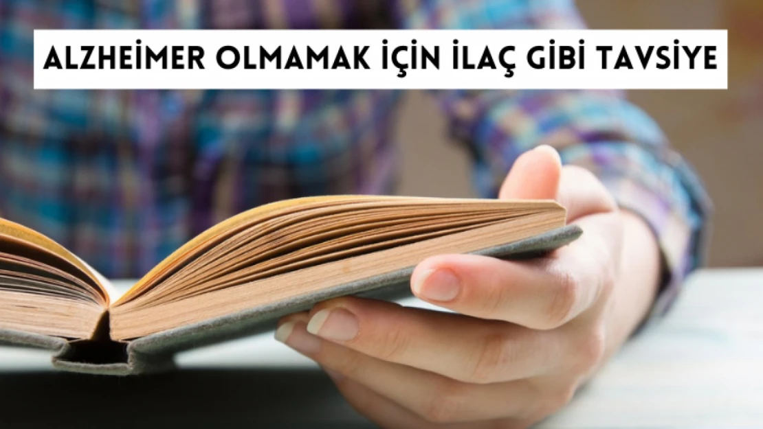 40 yaş üstüne Alzheimer olmamak için ilaç gibi tavsiye