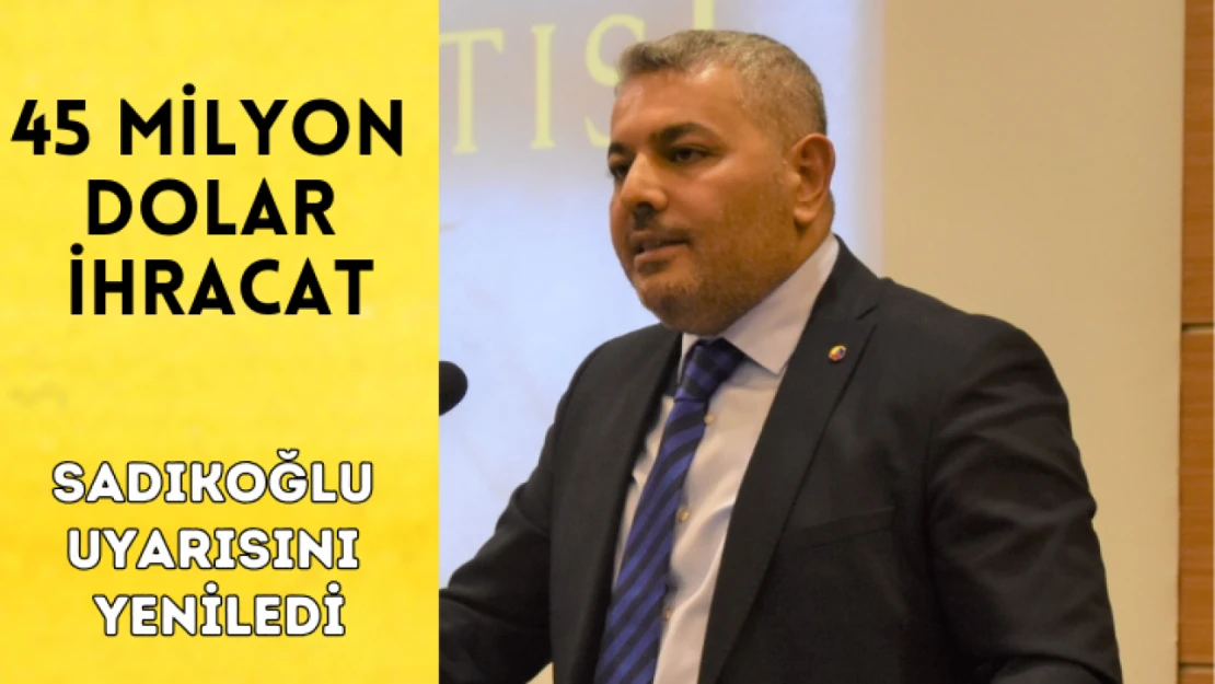 45 milyon dolar ihracat