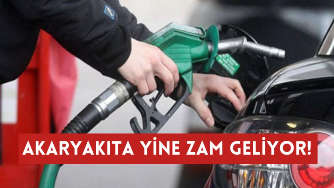 Akaryakıta yine zam geliyor!