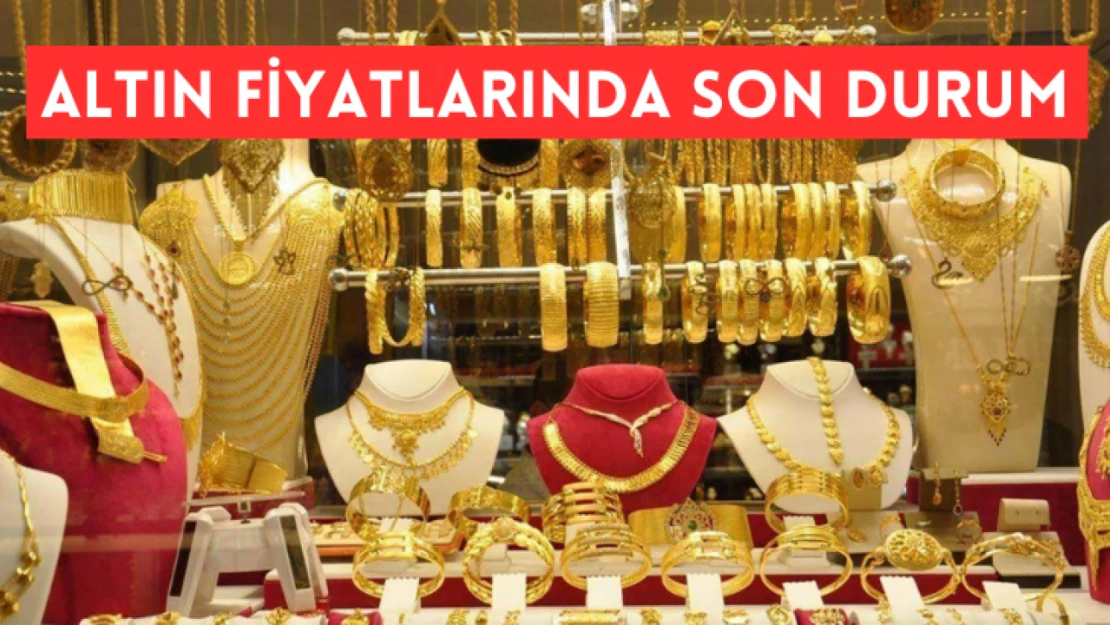 Altın fiyatlarında son durum