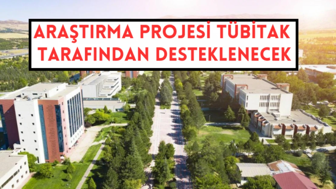 Araştırma Projesi TÜBİTAK Tarafından Desteklenecek