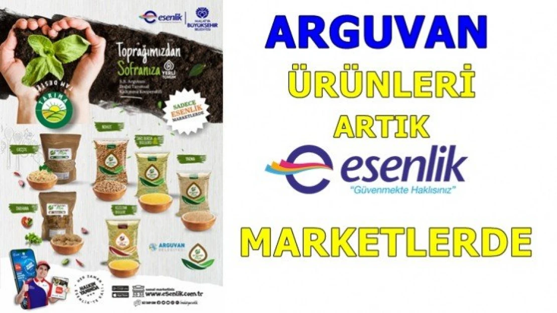 Arguvan ürünleri artık Esenlik'te