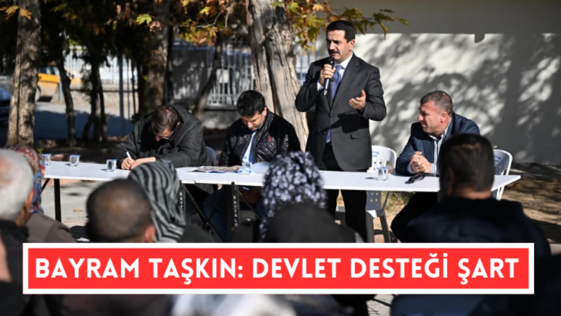 Bayram Taşkın: Devlet desteği şart