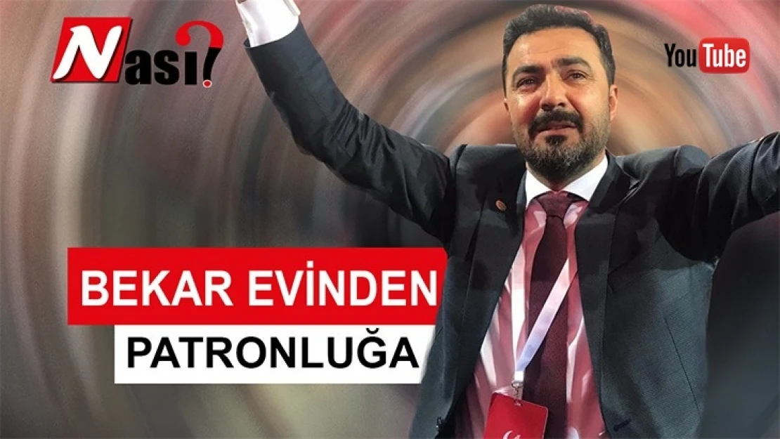 Bekar Evinden Patronluğa