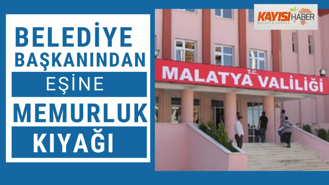 Belediye Başkanından eşine memurluk kıyağı!