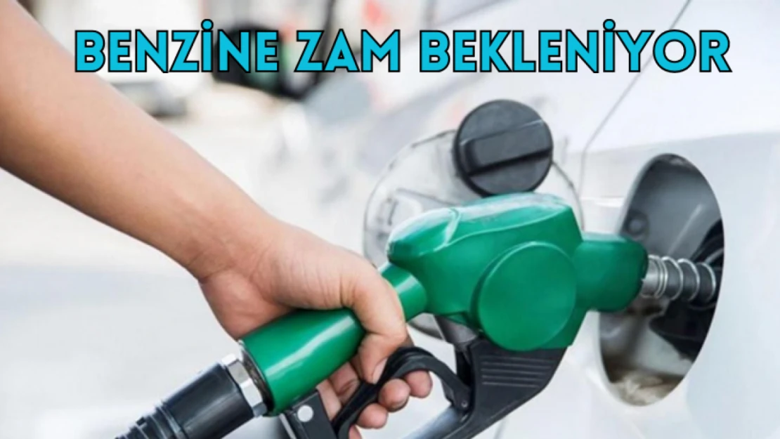 Benzine zam bekleniyor