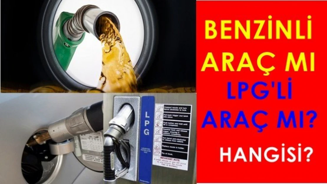 Benzinli araç mı LPG'li araç mı?