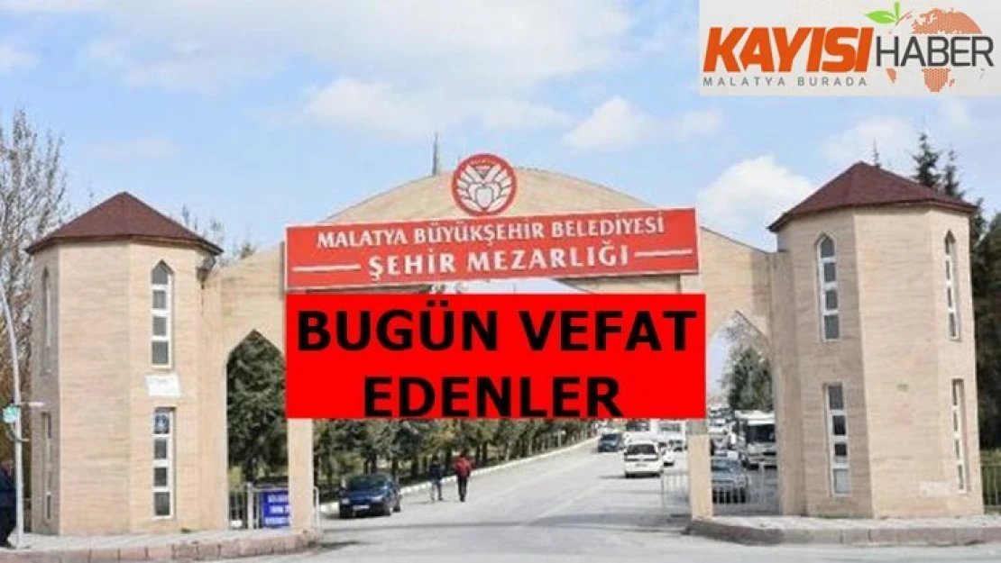 Bugün Malatya'da vefat edenler