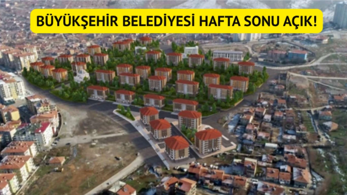 Büyükşehir Belediyesi hafta sonu açık