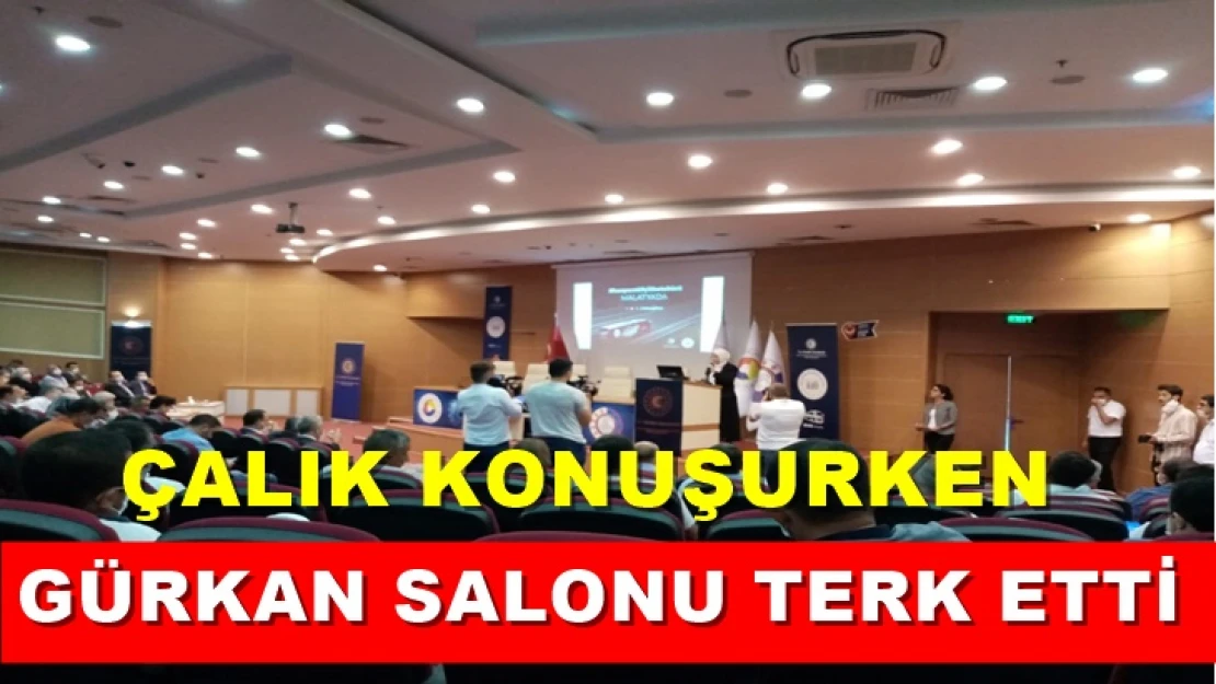 Çalık konuşurken Gürkan salonu terk etti