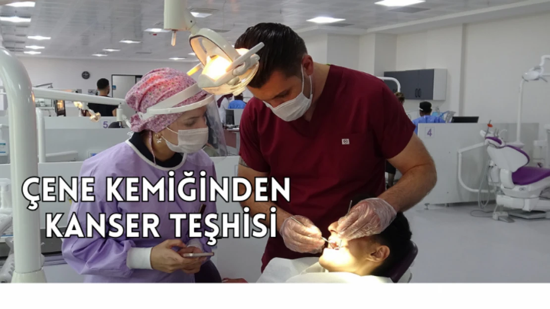 Çene kemiğinden kanser teşhisi