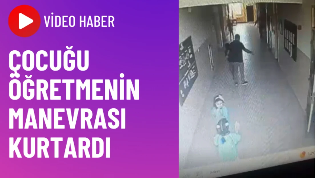 Çocuğu öğretmenin manevrası kurtardı