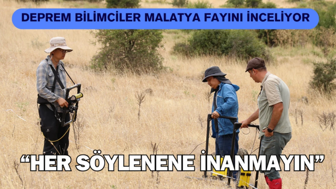 Deprem bilimciler Malatya fayını inceliyor