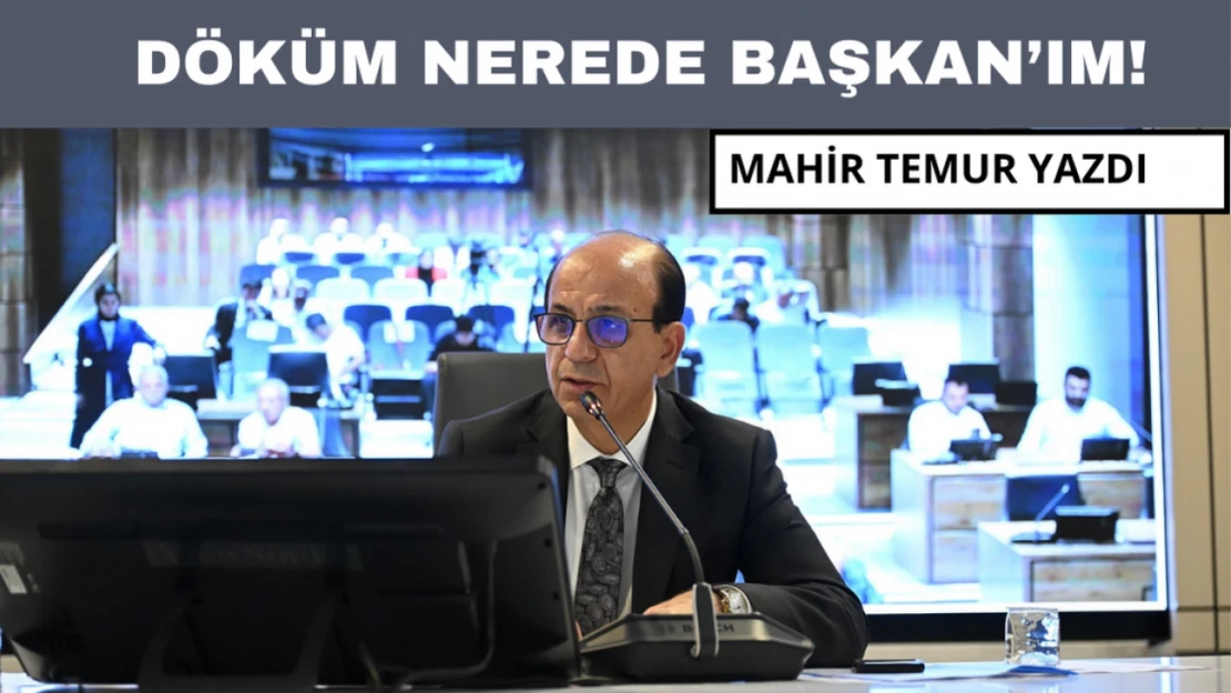 Döküm nerede Başkan'ım!