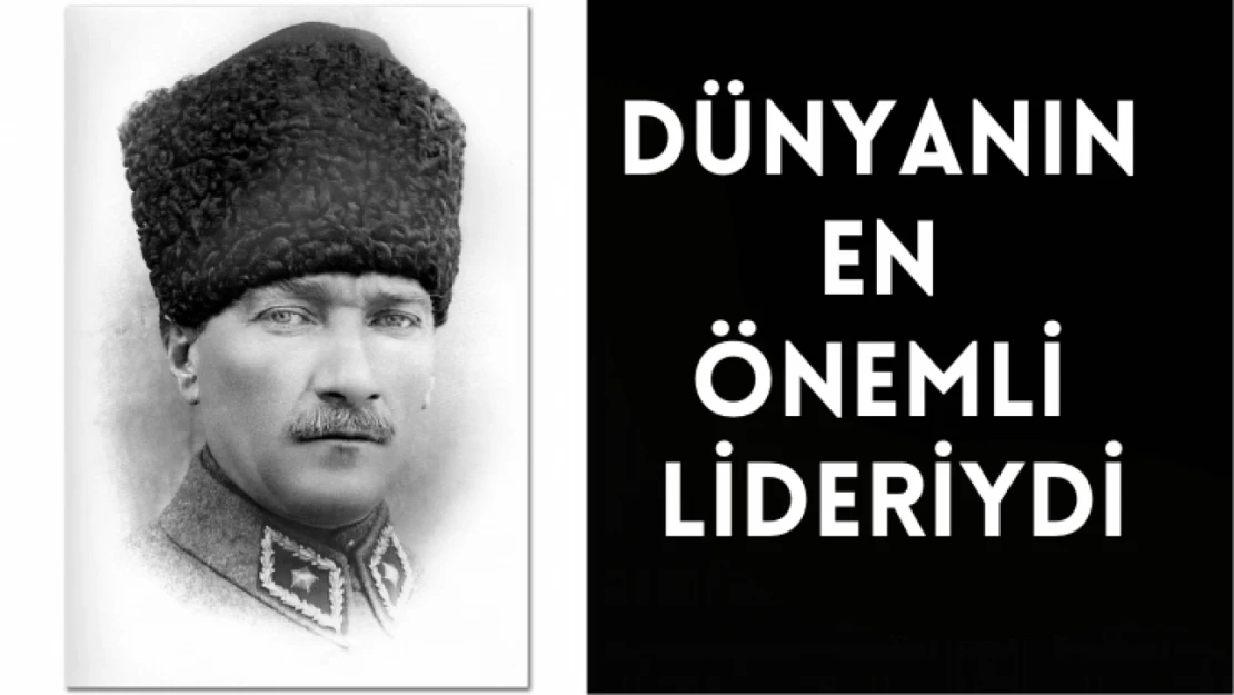 Dünyanın en önemli lidereydi