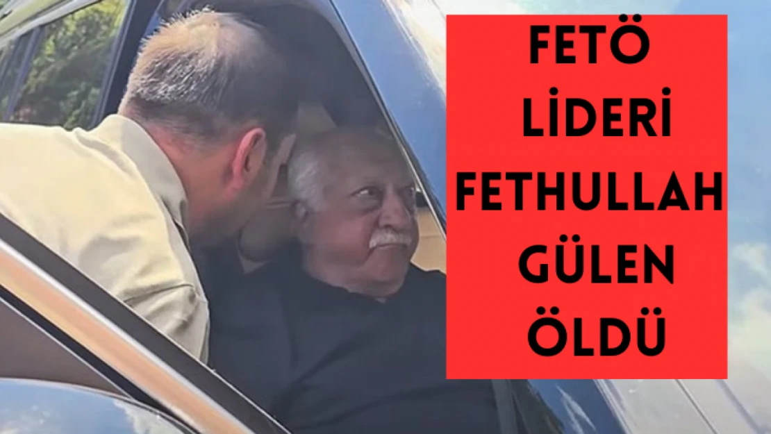 Fethullah Gülen öldü