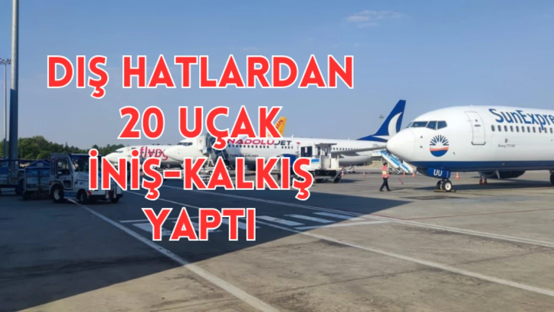 Geçen ay dış hatlardan 20 uçak iniş-kalkış yaptı