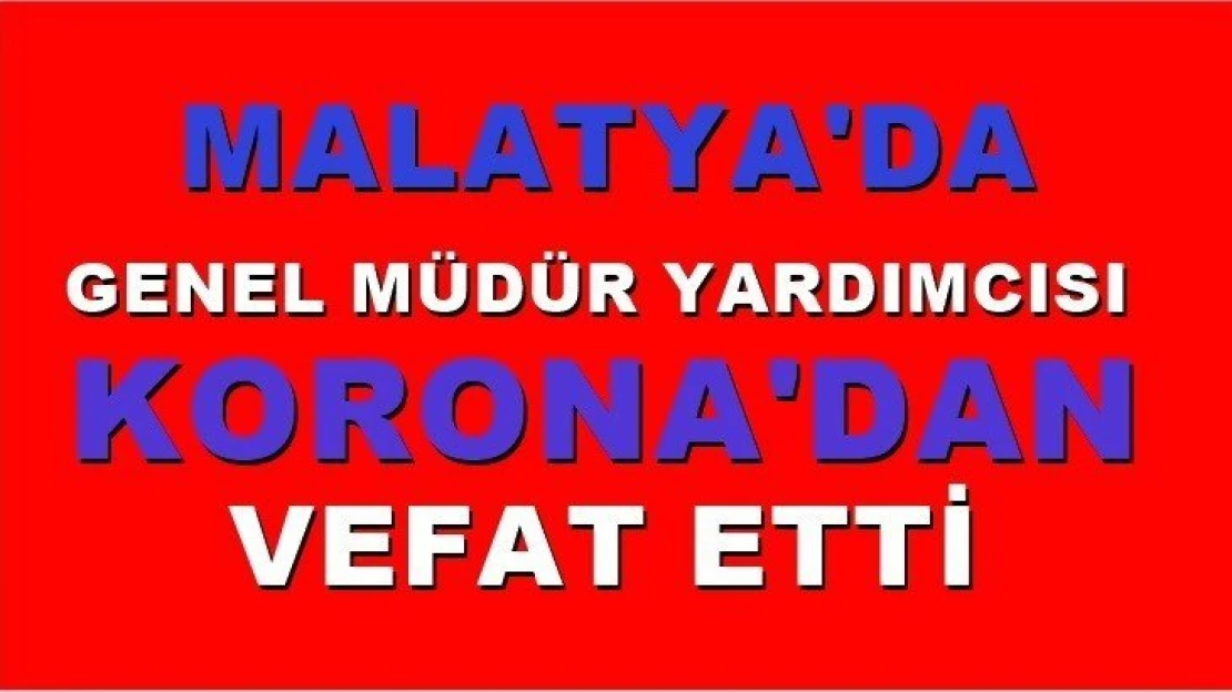 Genel Müdür Yardımcısı Korona'dan vefat etti