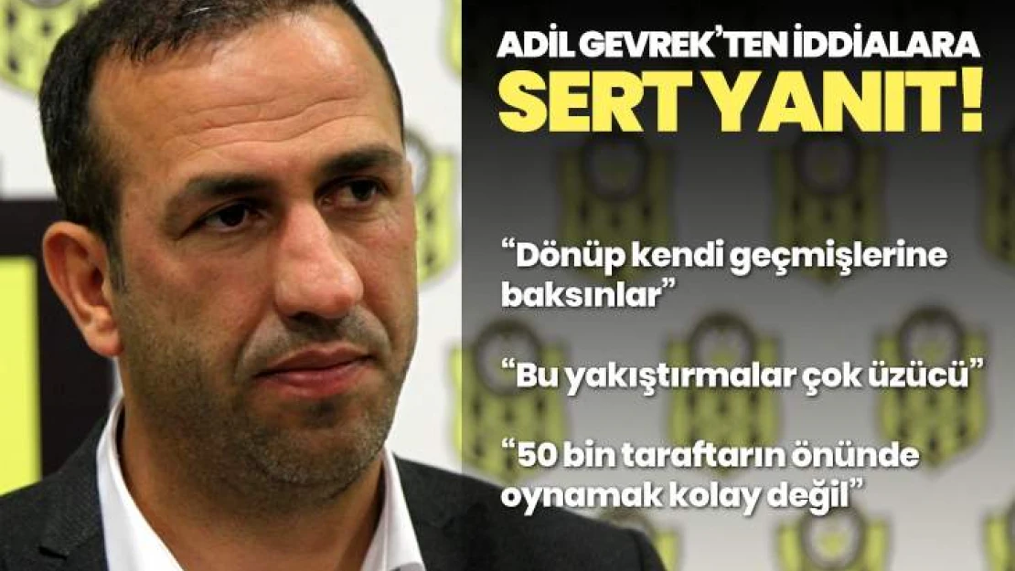 Adil Gevrek'ten sert yanıt!