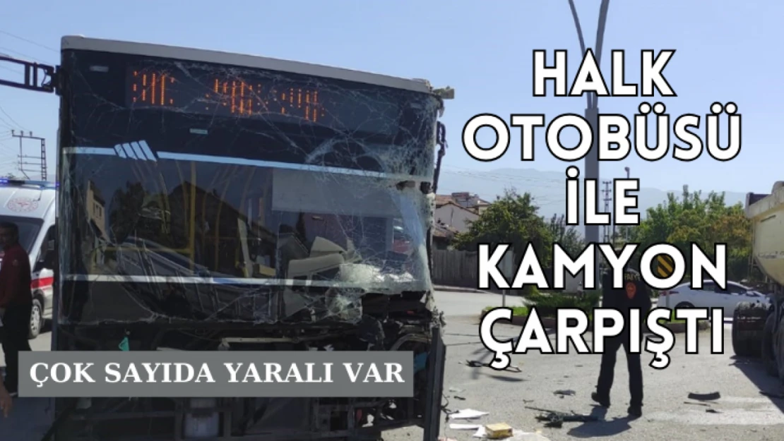 Halk otobüsü ile kamyon çarpıştı