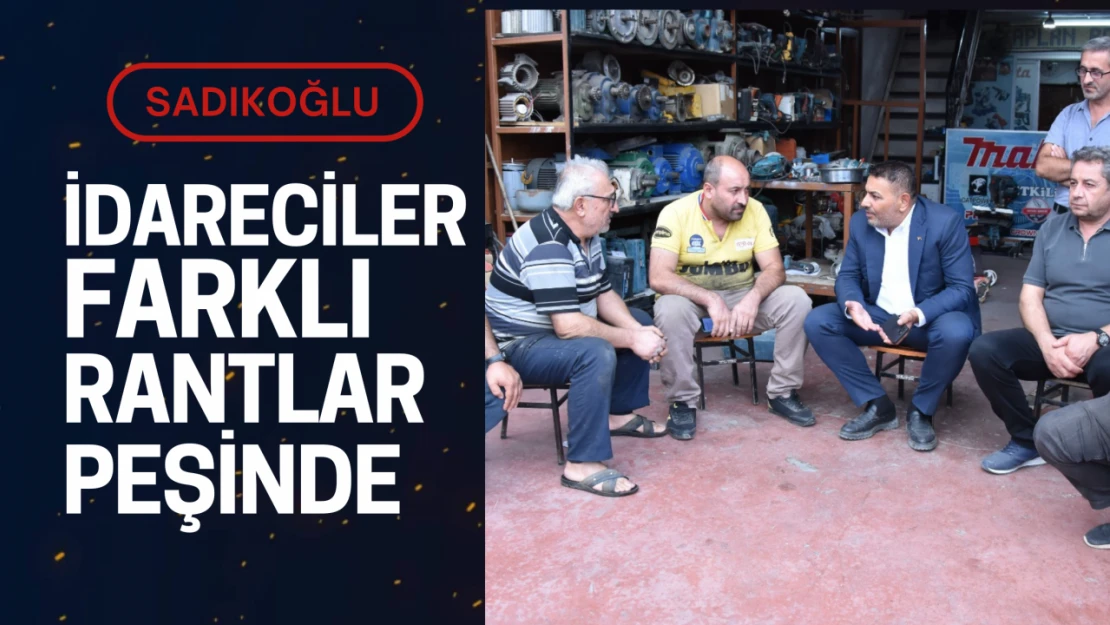 İdareciler farklı rantlar peşinde!