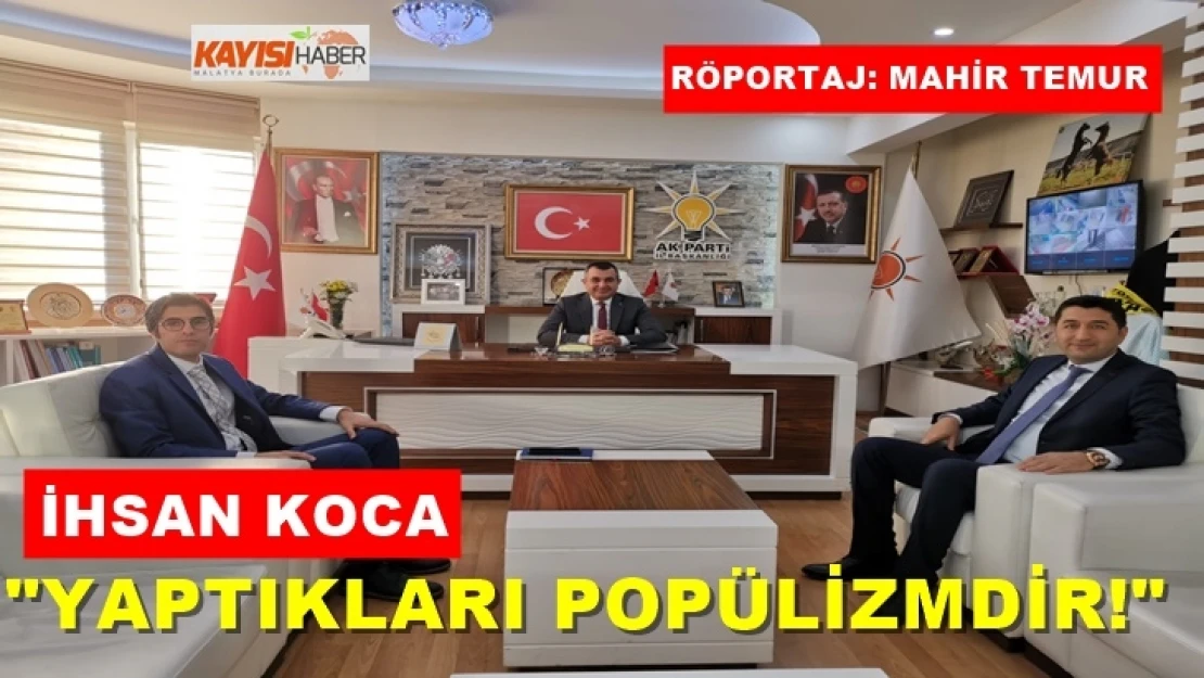 İhsan Koca: Yaptıkları popülizmdir!