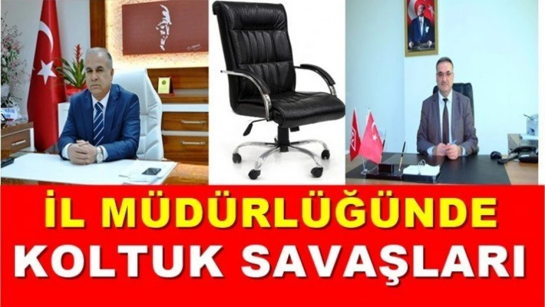 İl Müdürlüğünde koltuk savaşları