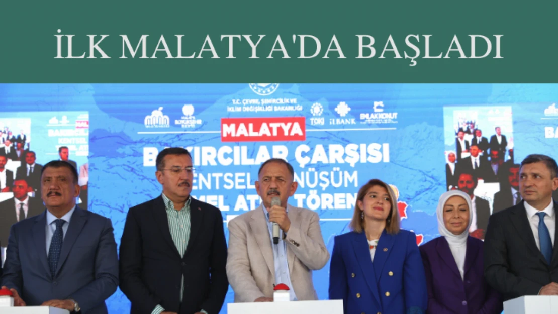 İlk Malatya'da başladı