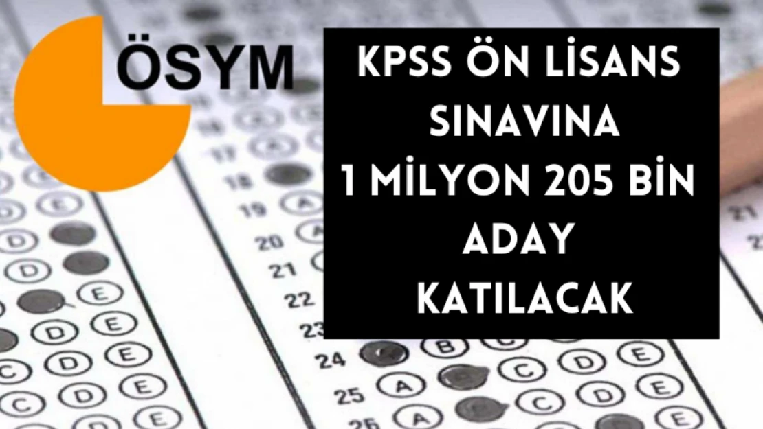 KPSS Ön Lisans sınavına 1 milyon 205 bin aday katılacak