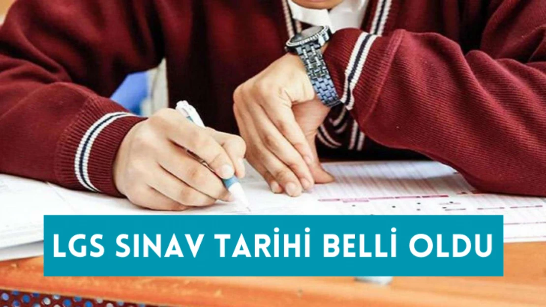 LGS sınav tarihi belli oldu