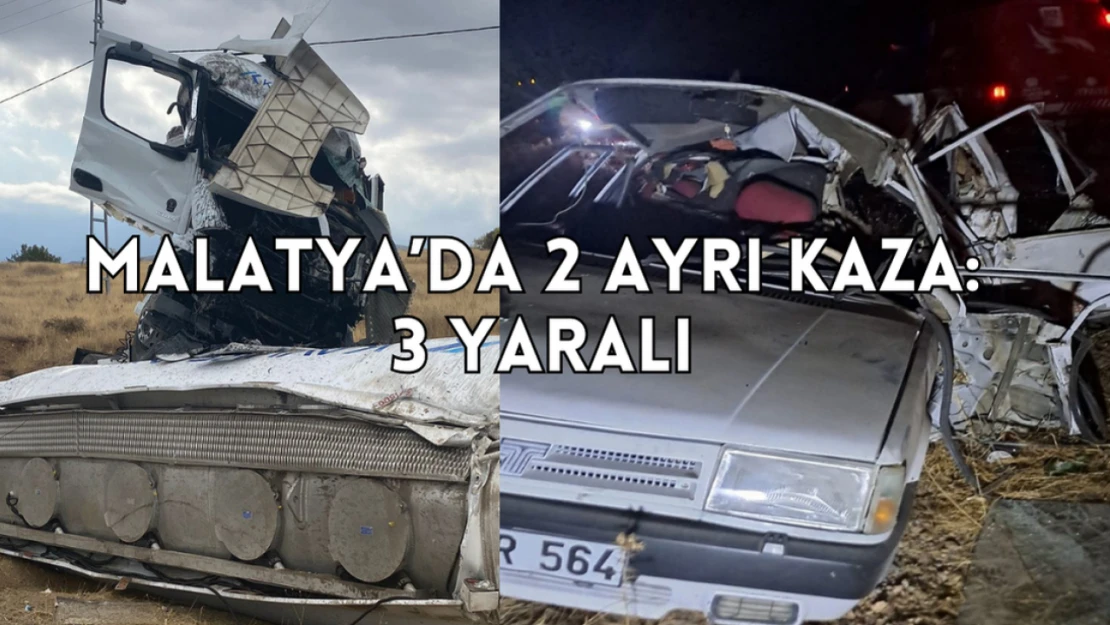 Malatya'da 2 ayrı kaza: 3 yaralı