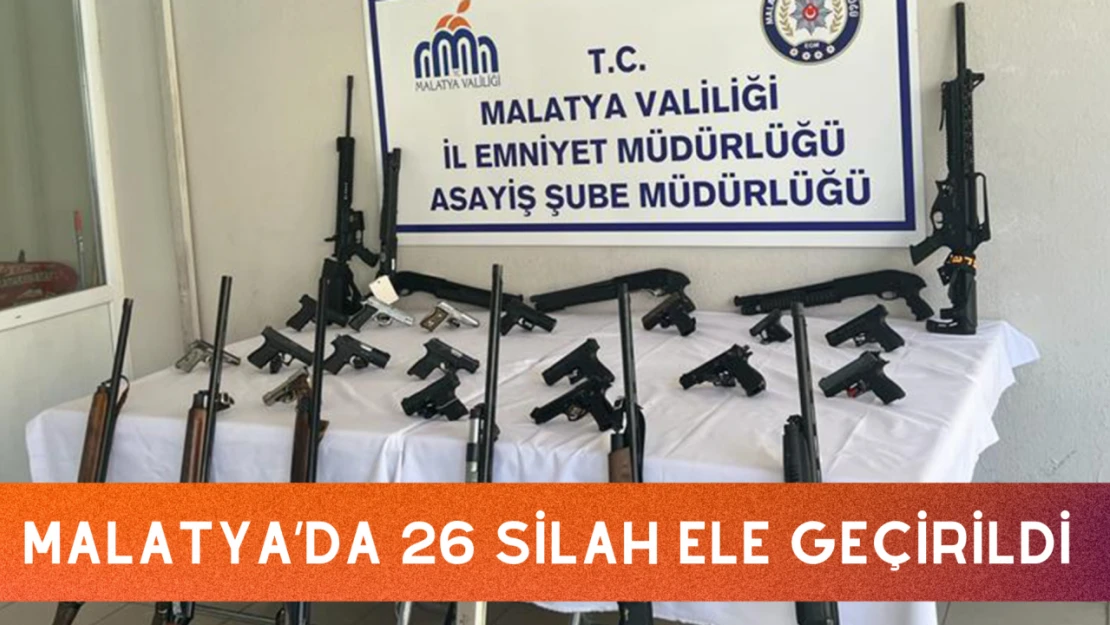 Malatya'da 26 silah ele geçirildi