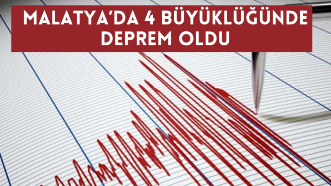 Malatya'da 4,0 büyüklüğünde deprem