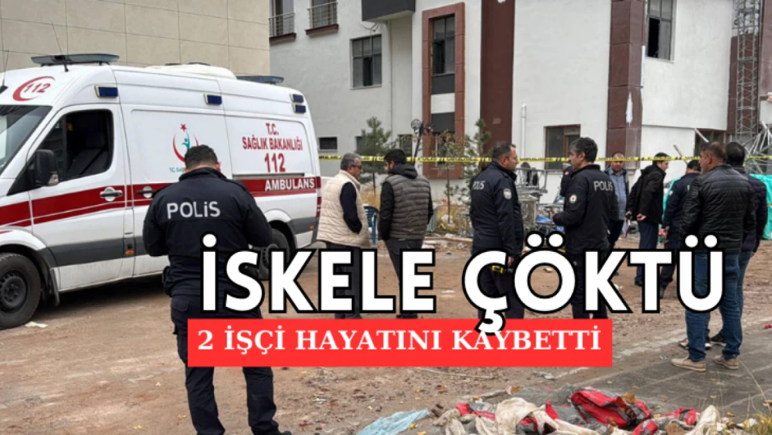 Malatya'da iskele çöktü: 2 işçi hayatını kaybetti